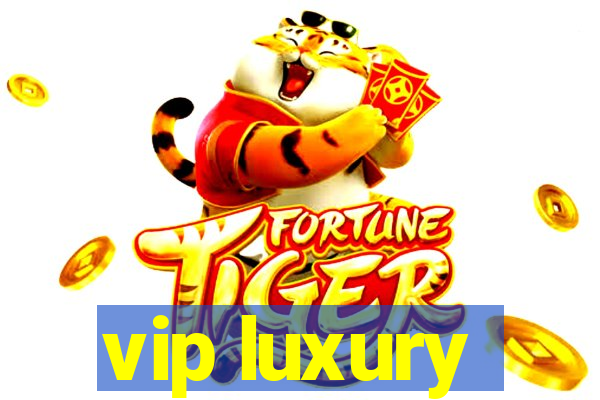 vip luxury